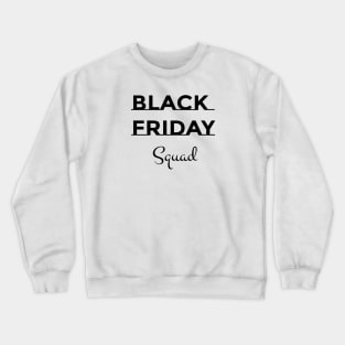 BLACK FRIDAY Squad Crewneck Sweatshirt